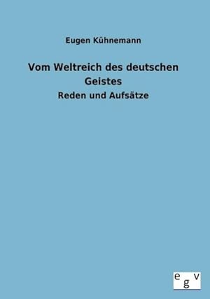 Bild des Verkufers fr Vom Weltreich des deutschen Geistes zum Verkauf von BuchWeltWeit Ludwig Meier e.K.