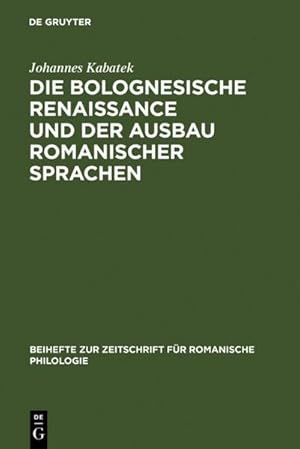 Bild des Verkufers fr Die Bolognesische Renaissance und der Ausbau romanischer Sprachen zum Verkauf von BuchWeltWeit Ludwig Meier e.K.