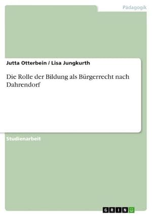 Seller image for Die Rolle der Bildung als Brgerrecht nach Dahrendorf for sale by BuchWeltWeit Ludwig Meier e.K.