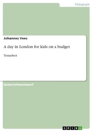 Seller image for A day in London for kids on a budget for sale by BuchWeltWeit Ludwig Meier e.K.