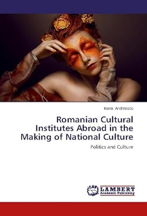 Seller image for Romanian Cultural Institutes Abroad in the Making of National Culture for sale by BuchWeltWeit Ludwig Meier e.K.