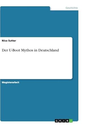 Immagine del venditore per Der U-Boot Mythos in Deutschland venduto da BuchWeltWeit Ludwig Meier e.K.
