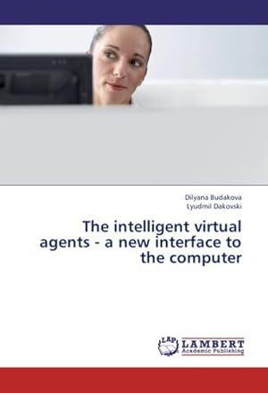 Seller image for The intelligent virtual agents - a new interface to the computer for sale by BuchWeltWeit Ludwig Meier e.K.