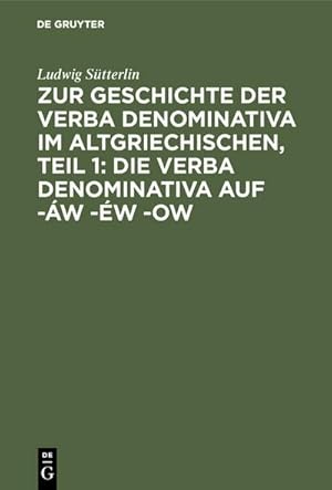 Image du vendeur pour Zur Geschichte der verba denominativa im Altgriechischen, Teil 1: Die verba denominativa auf -w -w -ow mis en vente par BuchWeltWeit Ludwig Meier e.K.