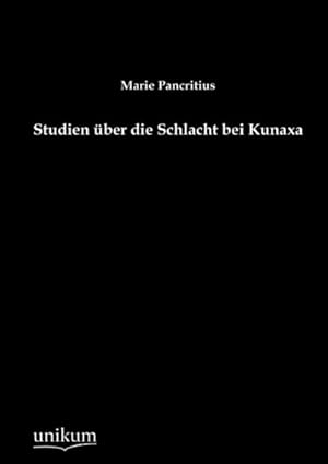 Image du vendeur pour Studien ber die Schlacht bei Kunaxa mis en vente par BuchWeltWeit Ludwig Meier e.K.