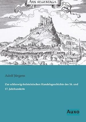 Bild des Verkufers fr Zur schleswig-holsteinischen Handelsgeschichte des 16. und 17. Jahrhunderts zum Verkauf von BuchWeltWeit Ludwig Meier e.K.