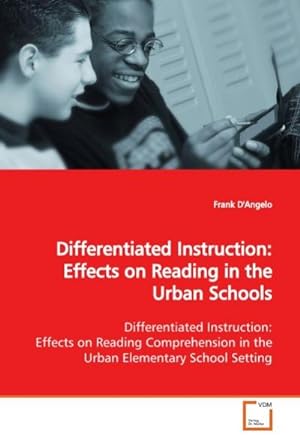Seller image for Differentiated Instruction: Effects on Reading in the Urban Schools for sale by BuchWeltWeit Ludwig Meier e.K.