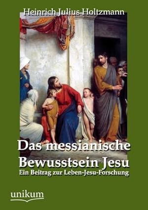 Imagen del vendedor de Das messianische Bewusstsein Jesu a la venta por BuchWeltWeit Ludwig Meier e.K.