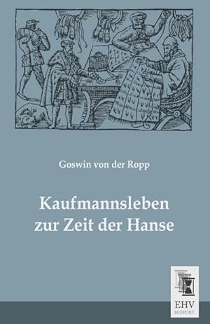 Image du vendeur pour Kaufmannsleben zur Zeit der Hanse mis en vente par BuchWeltWeit Ludwig Meier e.K.