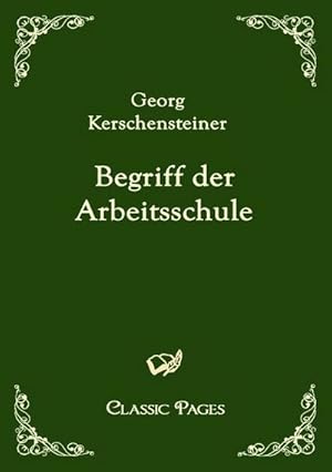 Bild des Verkufers fr Begriff der Arbeitsschule zum Verkauf von BuchWeltWeit Ludwig Meier e.K.