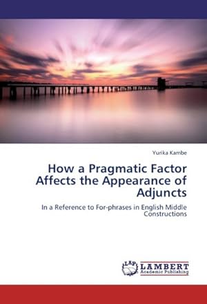 Imagen del vendedor de How a Pragmatic Factor Affects the Appearance of Adjuncts a la venta por BuchWeltWeit Ludwig Meier e.K.