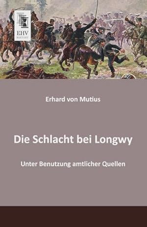 Image du vendeur pour Die Schlacht bei Longwy mis en vente par BuchWeltWeit Ludwig Meier e.K.
