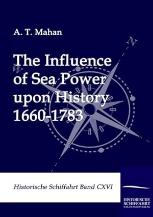 Image du vendeur pour The Influence of Sea Power upon History 1660-1783 mis en vente par BuchWeltWeit Ludwig Meier e.K.