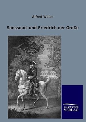 Seller image for Sanssouci und Friedrich der Groe for sale by BuchWeltWeit Ludwig Meier e.K.