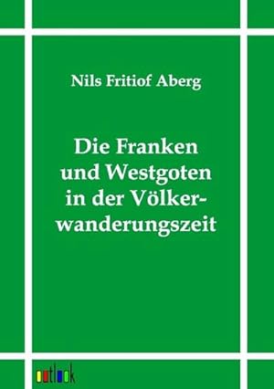 Seller image for Die Franken und Westgoten in der Vlkerwanderungszeit for sale by BuchWeltWeit Ludwig Meier e.K.