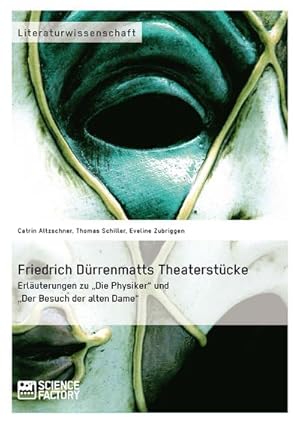 Seller image for Friedrich Drrenmatts Theaterstcke. Erluterungen zu "Die Physiker" und "Der Besuch der alten Dame" for sale by BuchWeltWeit Ludwig Meier e.K.