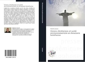 Seller image for Visions chrtiennes et sant environnementale en Amazonie brsilienne for sale by BuchWeltWeit Ludwig Meier e.K.