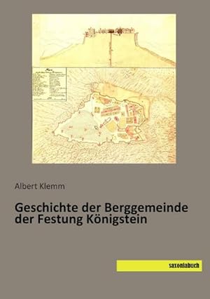 Imagen del vendedor de Geschichte der Berggemeinde der Festung Knigstein a la venta por BuchWeltWeit Ludwig Meier e.K.