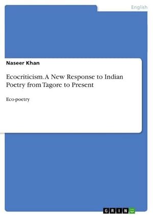 Imagen del vendedor de Ecocriticism. A New Response to Indian Poetry from Tagore to Present a la venta por BuchWeltWeit Ludwig Meier e.K.