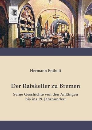 Seller image for Der Ratskeller zu Bremen for sale by BuchWeltWeit Ludwig Meier e.K.