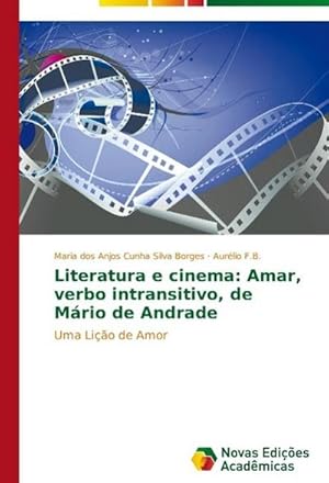 Immagine del venditore per Literatura e cinema: Amar, verbo intransitivo, de Mrio de Andrade venduto da BuchWeltWeit Ludwig Meier e.K.