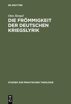 Imagen del vendedor de Die Frmmigkeit der deutschen Kriegslyrik a la venta por BuchWeltWeit Ludwig Meier e.K.