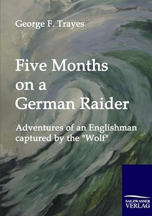 Image du vendeur pour Five Months on a German Raider mis en vente par BuchWeltWeit Ludwig Meier e.K.