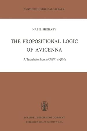Seller image for The Propositional Logic of Avicenna for sale by BuchWeltWeit Ludwig Meier e.K.