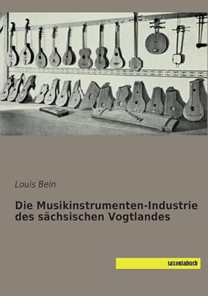 Immagine del venditore per Die Musikinstrumenten-Industrie des schsischen Vogtlandes venduto da BuchWeltWeit Ludwig Meier e.K.