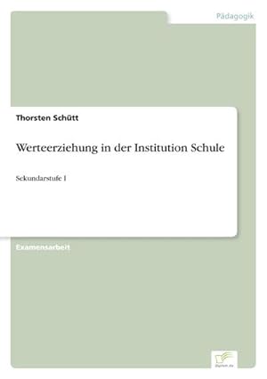 Immagine del venditore per Werteerziehung in der Institution Schule venduto da BuchWeltWeit Ludwig Meier e.K.