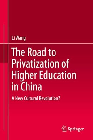 Imagen del vendedor de The Road to Privatization of Higher Education in China a la venta por BuchWeltWeit Ludwig Meier e.K.