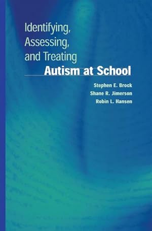 Imagen del vendedor de Identifying, Assessing, and Treating Autism at School a la venta por BuchWeltWeit Ludwig Meier e.K.