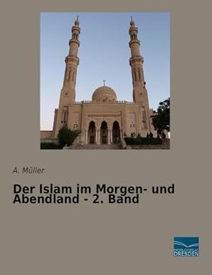 Imagen del vendedor de Der Islam im Morgen- und Abendland - 2. Band a la venta por BuchWeltWeit Ludwig Meier e.K.