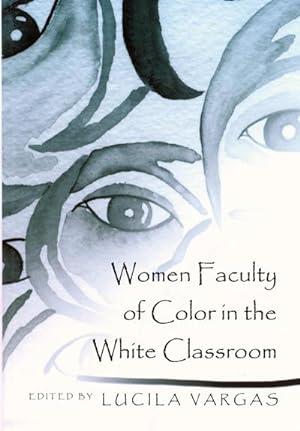 Immagine del venditore per Women Faculty of Color in the White Classroom venduto da BuchWeltWeit Ludwig Meier e.K.