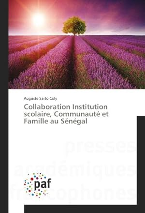 Image du vendeur pour Collaboration Institution scolaire, Communaut et Famille au Sngal mis en vente par BuchWeltWeit Ludwig Meier e.K.