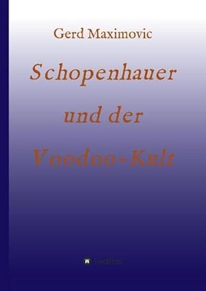 Bild des Verkufers fr Schopenhauer und der Voodoo-Kult zum Verkauf von BuchWeltWeit Ludwig Meier e.K.