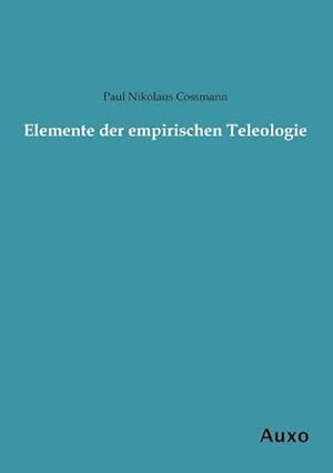 Bild des Verkufers fr Elemente der empirischen Teleologie zum Verkauf von BuchWeltWeit Ludwig Meier e.K.