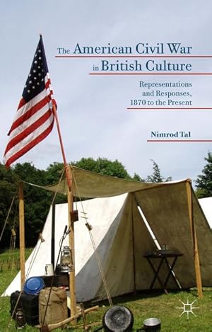 Image du vendeur pour The American Civil War in British Culture mis en vente par BuchWeltWeit Ludwig Meier e.K.
