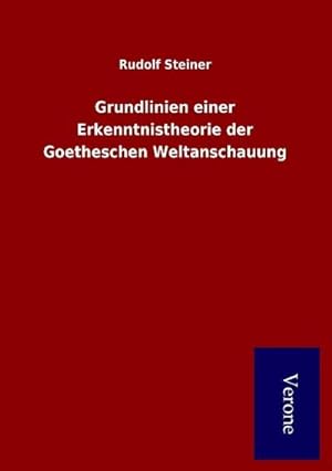 Seller image for Grundlinien einer Erkenntnistheorie der Goetheschen Weltanschauung for sale by BuchWeltWeit Ludwig Meier e.K.