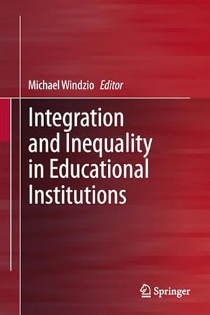 Image du vendeur pour Integration and Inequality in Educational Institutions mis en vente par BuchWeltWeit Ludwig Meier e.K.