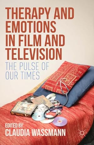 Bild des Verkufers fr Therapy and Emotions in Film and Television: The Pulse of Our Times zum Verkauf von BuchWeltWeit Ludwig Meier e.K.