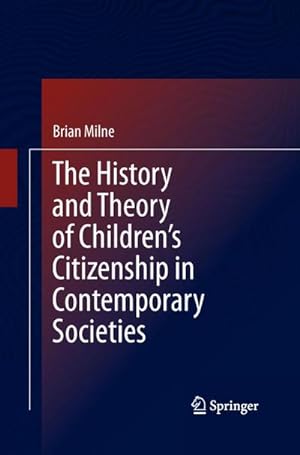 Image du vendeur pour The History and Theory of Childrens Citizenship in Contemporary Societies mis en vente par BuchWeltWeit Ludwig Meier e.K.