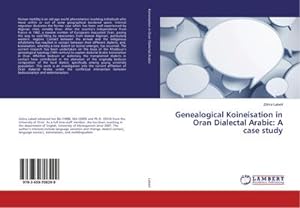 Image du vendeur pour Genealogical Koineisation in Oran Dialectal Arabic: A case study mis en vente par BuchWeltWeit Inh. Ludwig Meier e.K.