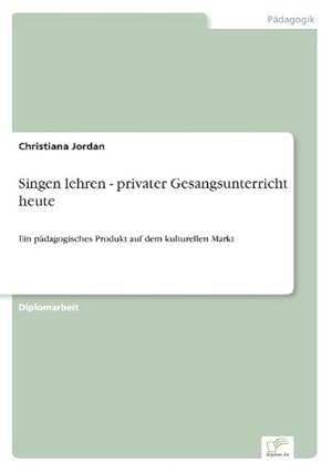 Seller image for Singen lehren - privater Gesangsunterricht heute for sale by BuchWeltWeit Ludwig Meier e.K.