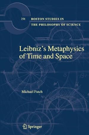 Seller image for Leibnizs Metaphysics of Time and Space for sale by BuchWeltWeit Ludwig Meier e.K.