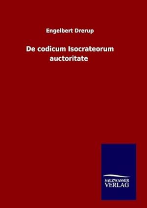Image du vendeur pour De codicum Isocrateorum auctoritate mis en vente par BuchWeltWeit Ludwig Meier e.K.