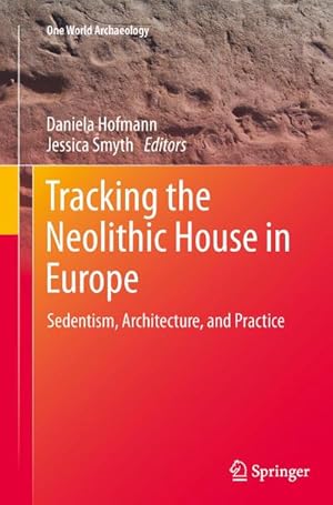 Imagen del vendedor de Tracking the Neolithic House in Europe a la venta por BuchWeltWeit Ludwig Meier e.K.