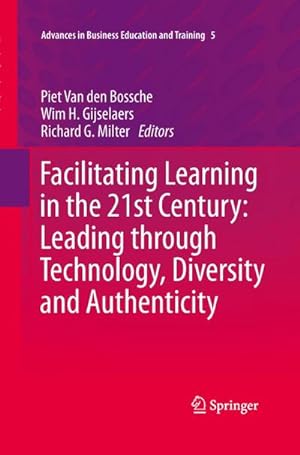 Image du vendeur pour Facilitating Learning in the 21st Century: Leading through Technology, Diversity and Authenticity mis en vente par BuchWeltWeit Ludwig Meier e.K.