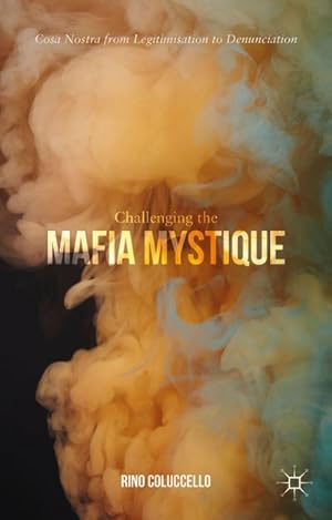 Image du vendeur pour Challenging the Mafia Mystique mis en vente par BuchWeltWeit Ludwig Meier e.K.