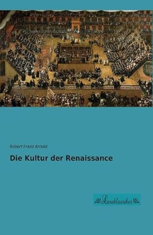 Imagen del vendedor de Die Kultur der Renaissance a la venta por BuchWeltWeit Ludwig Meier e.K.